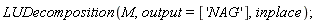 LUDecomposition(M, output = ['NAG'], inplace)
