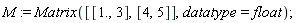 M := Matrix([[1., 3], [4, 5]], datatype = float)