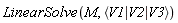 LinearSolve(M, `<|>`(V1, V2, V3))