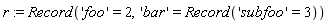 r := Record('foo' = 2, 'bar' = Record('subfoo' = 3))