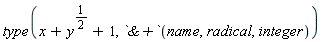 type(x+y^(1/2)+1, `&+`(name, radical, integer))