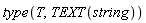type(T, TEXT(string))