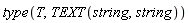type(T, TEXT(string, string))