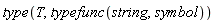 type(T, typefunc(string, symbol))