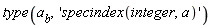 type(a[b], 'specindex(integer, a)')