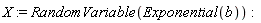 X := RandomVariable(Exponential(b))