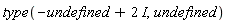 type(2*I+undefined, undefined)