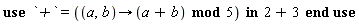 (proc (a, b) options operator, arrow; `mod`(a+b, 5) end proc)(2, 3)