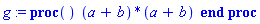 proc () (a+b)*(a+b) end proc