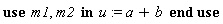 use m1,m2 in u:=a+b end use