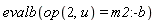 evalb(op(2, u) = m2:-b)