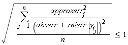 sqrt((sum(approxerr[j]^2/(abserr+relerr*abs(y[i][j]))^2, j = 1 .. n))/n) <= 1
