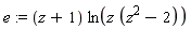 e := (z+1)*ln(z*(z^2-2))