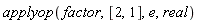 applyop(factor, [2, 1], e, real)