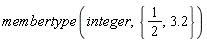 membertype(integer, {1/2, 3.2})