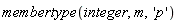 membertype(integer, m, 'p')