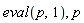 eval(p, 1), p