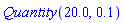 Quantity(20.0, .1)