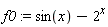 f0 := sin(x)-2^x