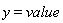 y = value