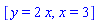 [y = 2*x, x = 3]