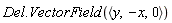 Del.VectorField(`<,>`(y, -x, 0))