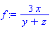 f := 3*x/(y+z)