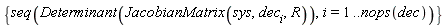 {seq(Determinant(JacobianMatrix(sys, dec[i], R)), i = 1 .. nops(dec))}