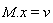 M.x = v