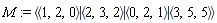 M := `<|>`(`<,>`(1, 2, 0), `<,>`(2, 3, 2), `<,>`(0, 2, 1), `<,>`(3, 5, 5))