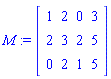 M := Matrix([[1, 2, 0, 3], [2, 3, 2, 5], [0, 2, 1, 5]])