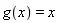 g(x) = x