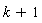 k+1