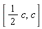 [(1/2)*c, c]
