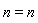 n = n