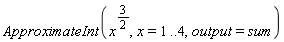 ApproximateInt(x^(3/2), x = 1 .. 4, output = sum)