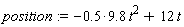 position := -(.5*9.8)*t^2+12*t