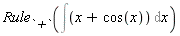 Rule[`+`](Int(x+cos(x), x))