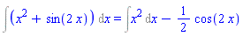 Int(x^2+sin(2*x), x) = Int(x^2, x)-(1/2)*cos(2*x)