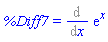 %Diff7 = Diff(exp(x), x)