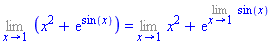 Limit(x^2+exp(sin(x)), x = 1) = Limit(x^2, x = 1)+exp(Limit(sin(x), x = 1))