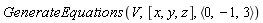 GenerateEquations(V, [x, y, z], `<,>`(0, -1, 3))