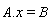 A.x = B