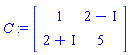 C := Matrix([[1, 2-I], [2+I, 5]])