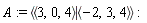 A := `<|>`(`<,>`(3, 0, 4), `<,>`(-2, 3, 4))