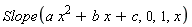 Slope(a*x^2+b*x+c, 0, 1, x)