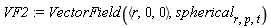 VF2 := VectorField(`<,>`(r, 0, 0), spherical[r, p, t])