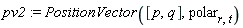 pv2 := PositionVector([p, q], polar[r, t])