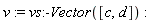 v := vs:-Vector([c, d])