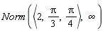 Norm(`<,>`(2, (1/3)*Pi, (1/4)*Pi), infinity)